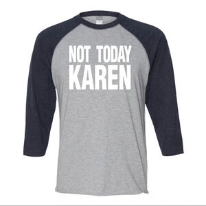 NEW LAT Apparel Unisex 3/4 Sleeve “Not Today Karen” Meme Baseball Shirt